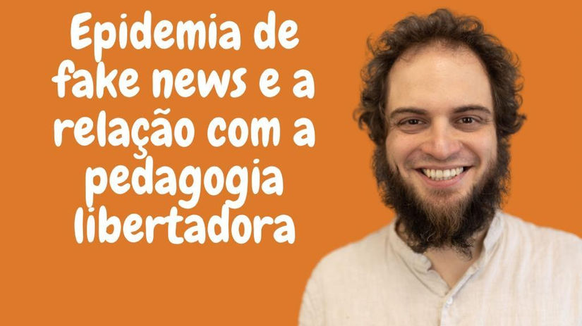 Epidemia de fake news e a relação com a pedagogia libertadora